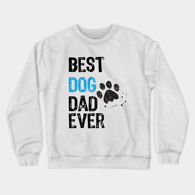 Best Dog Dad Ever Crewneck Sweatshirt by emma17